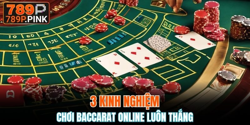 3 kinh nghiệm chơi baccarat online luôn thắng