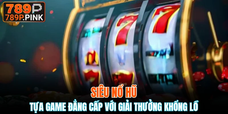 siêu nổ hũ